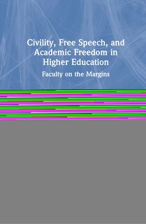 Front cover_Civility, Free Speech, And Academic Freedom In Higher Education