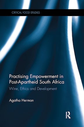 Practising Empowerment In Post-apartheid South Africa: Wine, Ethics And Development