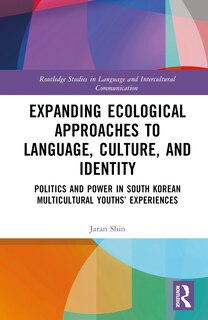 Front cover_Expanding Ecological Approaches to Language, Culture, and Identity