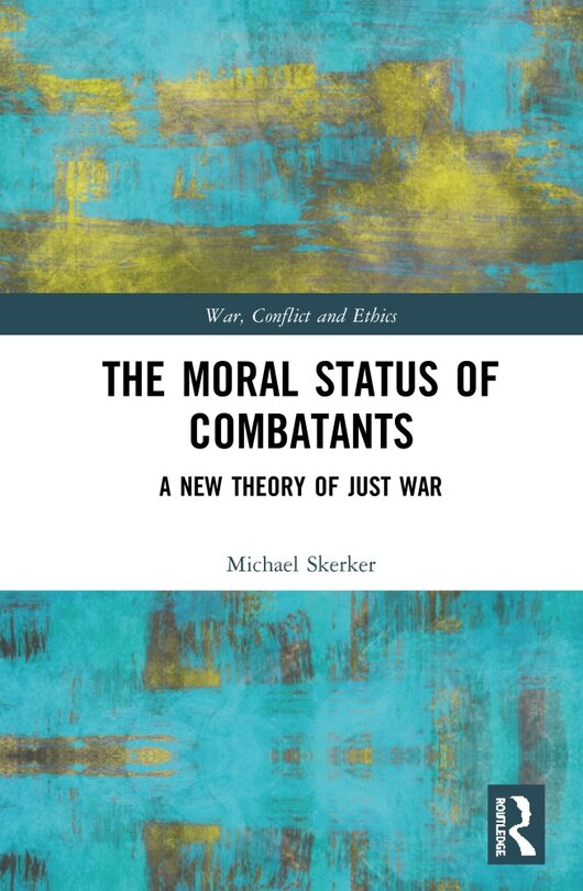 Front cover_The Moral Status Of Combatants