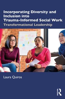 Front cover_Incorporating Diversity And Inclusion Into Trauma-informed Social Work
