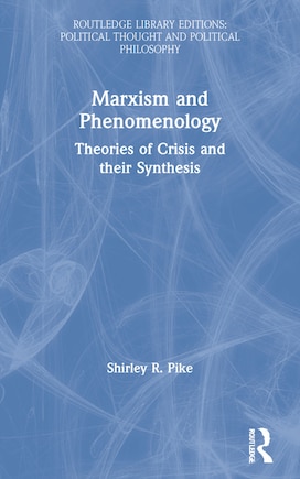 Marxism and Phenomenology: Theories of Crisis and their Synthesis