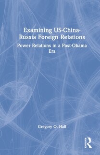 Front cover_Examining US-China-Russia Foreign Relations