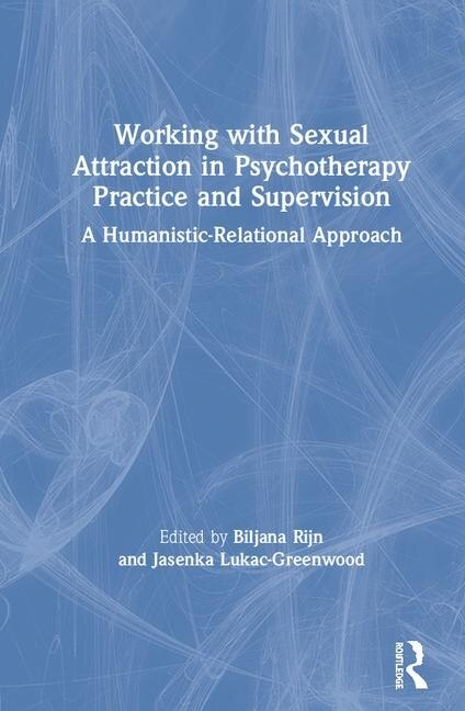 Front cover_Working With Sexual Attraction In Psychotherapy Practice And Supervision