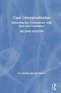 Case Conceptualization: Mastering This Competency With Ease And Confidence de Len Sperry