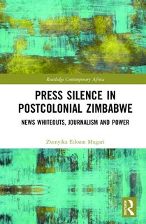 Front cover_Press Silence In Postcolonial Zimbabwe