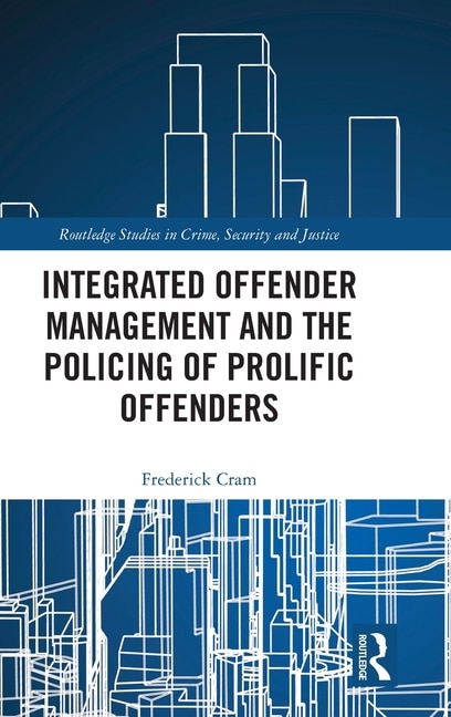 Front cover_Integrated Offender Management and the Policing of Prolific Offenders