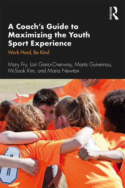 Front cover_A Coach's Guide To Maximizing The Youth Sport Experience