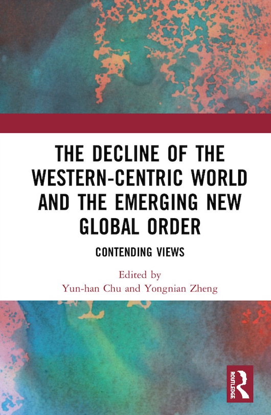 Front cover_The Decline Of The Western-centric World And The Emerging New Global Order