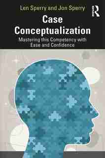 Case Conceptualization: Mastering This Competency With Ease And Confidence de Len Sperry