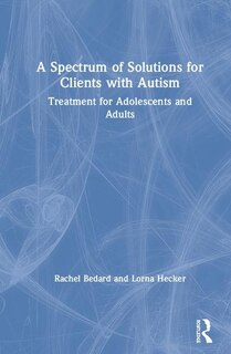 Front cover_A Spectrum Of Solutions For Clients With Autism