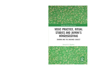 Front cover_Vedic Practice, Ritual Studies And Jaimini's Ma Maa Sasa Tras