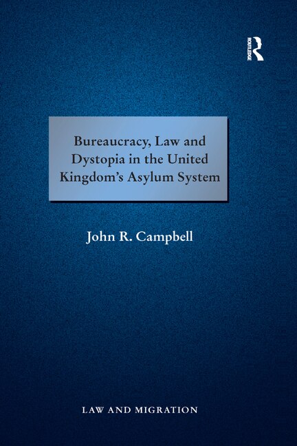 Couverture_Bureaucracy, Law And Dystopia In The United Kingdom's Asylum System