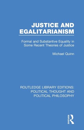 Justice And Egalitarianism: Formal And Substantive Equality In Some Recent Theories Of Justice