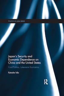 Front cover_Japan's Security And Economic Dependence On China And The United States