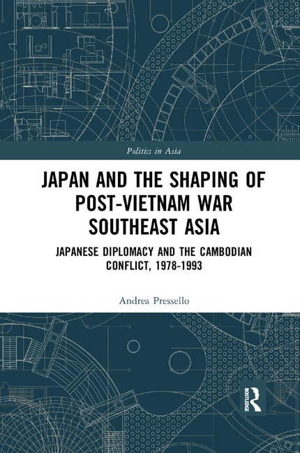Front cover_Japan And The Shaping Of Post-vietnam War Southeast Asia
