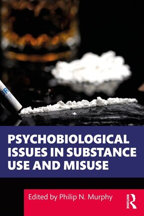 Psychobiological Issues In Substance Use And Misuse