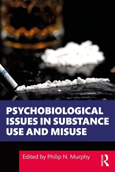 Front cover_Psychobiological Issues In Substance Use And Misuse