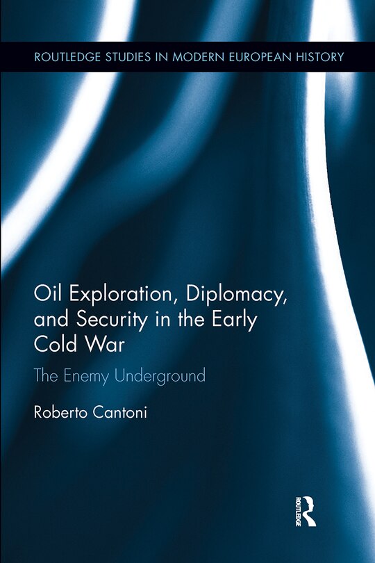 Couverture_Oil Exploration, Diplomacy, And Security In The Early Cold War