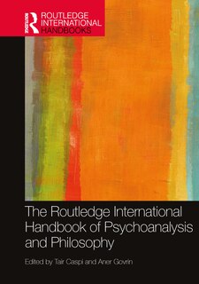 Front cover_Routledge International Handbook of Psychoanalysis and Philosophy