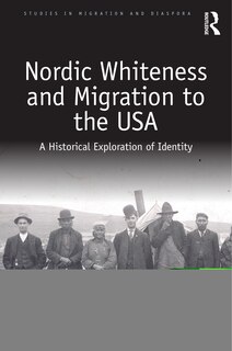 Front cover_Nordic Whiteness And Migration To The Usa