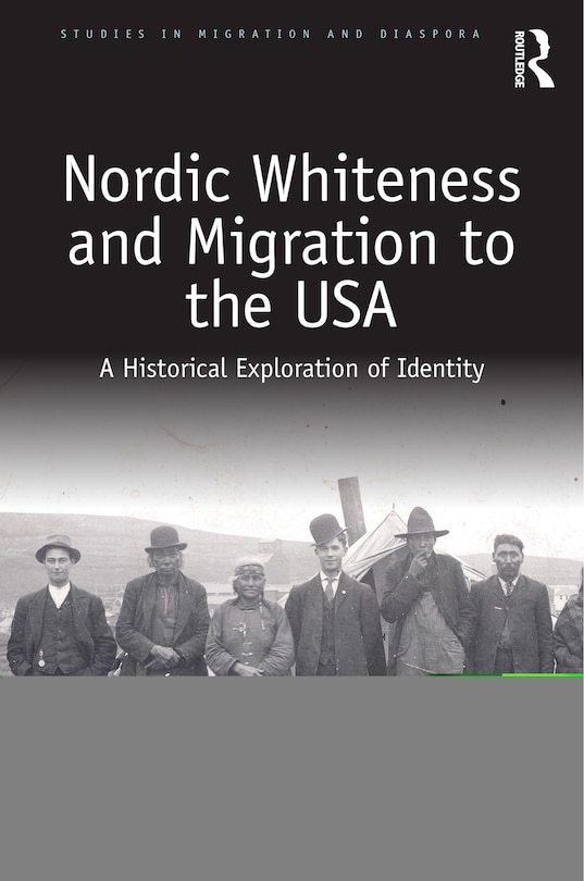 Front cover_Nordic Whiteness And Migration To The Usa