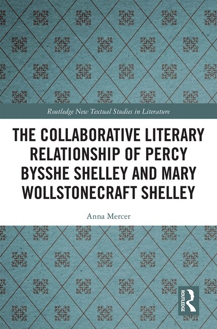 Couverture_The Collaborative Literary Relationship of Percy Bysshe Shelley and Mary Wollstonecraft Shelley