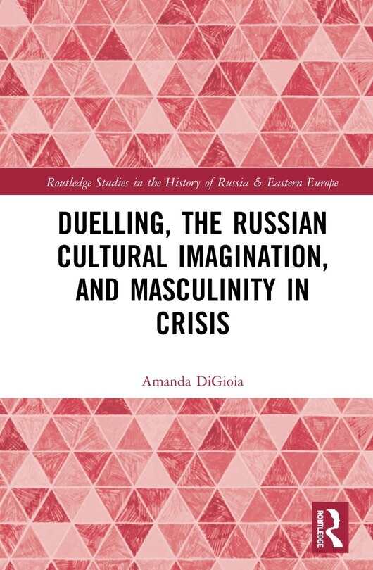 Couverture_Duelling, The Russian Cultural Imagination, And Masculinity In Crisis