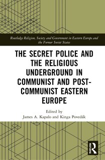 Front cover_The Secret Police and the Religious Underground in Communist and Post-Communist Eastern Europe