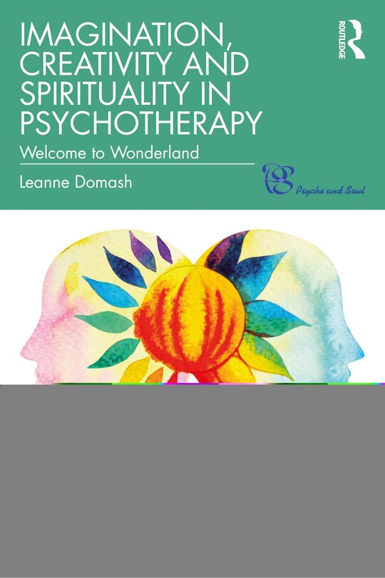 Front cover_Imagination, Creativity And Spirituality In Psychotherapy