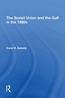 Front cover_The Soviet Union And The Gulf In The 1980s