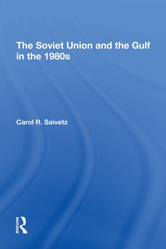 Front cover_The Soviet Union And The Gulf In The 1980s