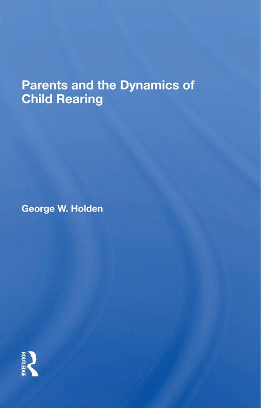 Couverture_Parents And The Dynamics Of Child Rearing