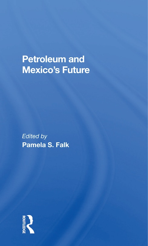 Couverture_Petroleum And Mexico's Future