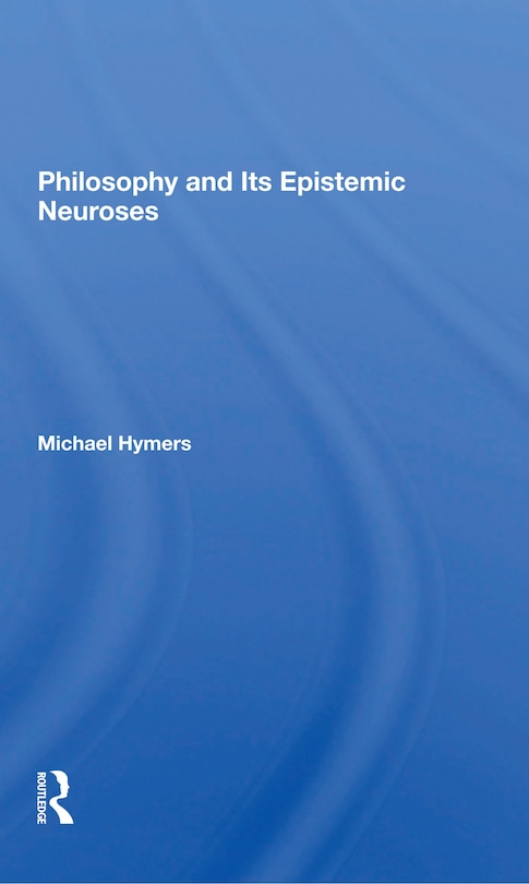 Couverture_Philosophy And Its Epistemic Neuroses