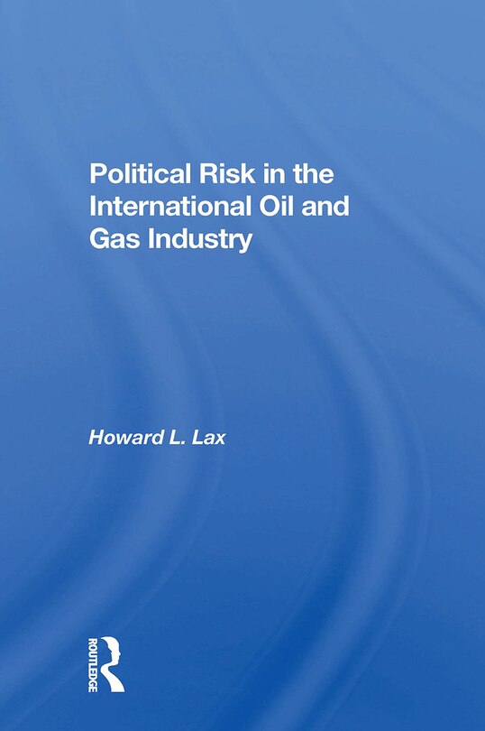 Front cover_Political Risk In The International Oil And Gas Industry