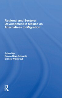 Front cover_Regional And Sectoral Development In Mexico As Alternatives To Migration