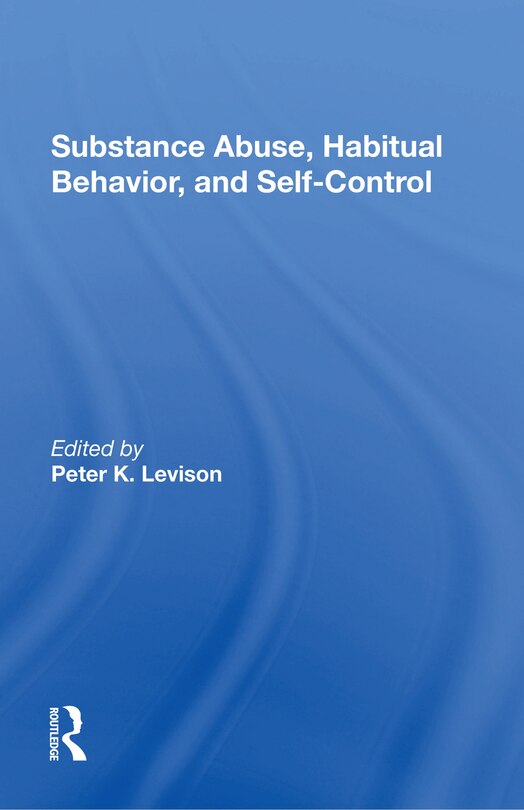 Front cover_Substance Abuse, Habitual Behavior, And Selfcontrol