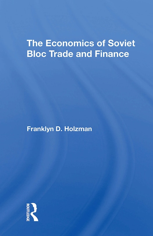 Front cover_The Economics Of Soviet Bloc Trade And Finance