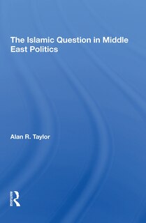 Front cover_The Islamic Question In Middle East Politics