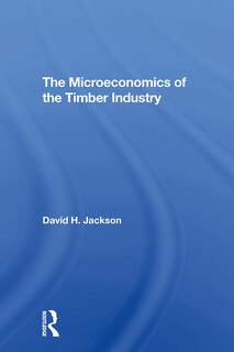 Front cover_The Microeconomics Of The Timber Industry