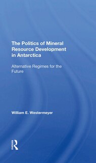 Couverture_The Politics Of Mineral Resource Development In Antarctica