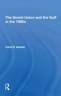 Front cover_Soviet Union And The Gulf In The 1980s
