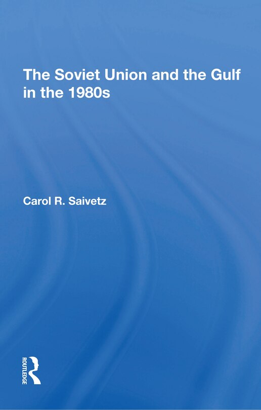 Front cover_Soviet Union And The Gulf In The 1980s