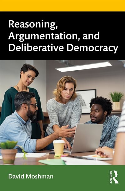 Front cover_Reasoning, Argumentation, And Deliberative Democracy