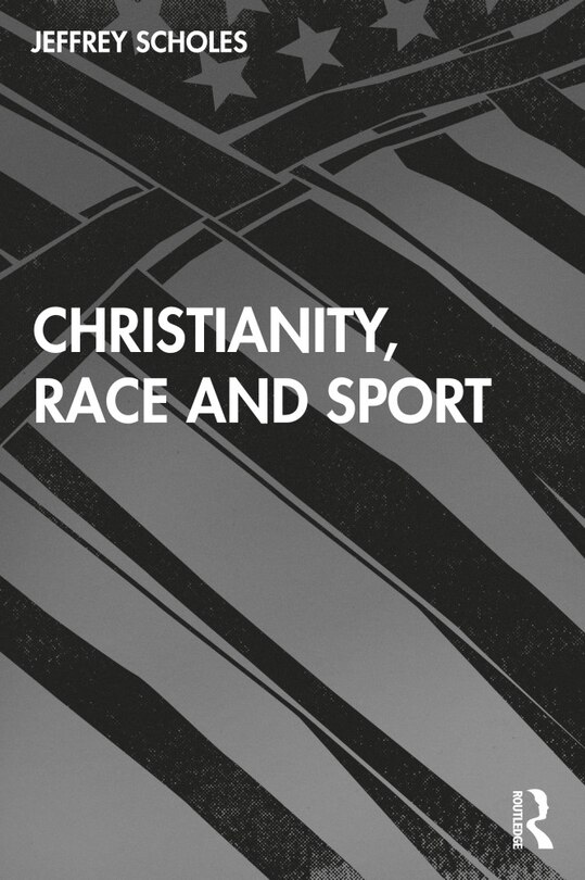 Front cover_Christianity, Race, And Sport