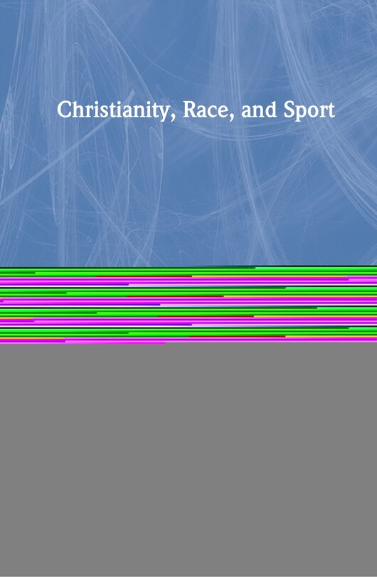 Front cover_Christianity, Race, And Sport