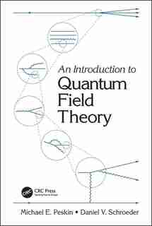 An Introduction To Quantum Field Theory de Michael E. Peskin
