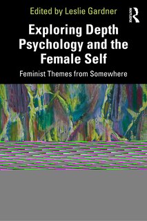 Front cover_Exploring Depth Psychology And The Female Self