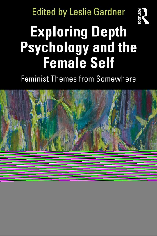 Front cover_Exploring Depth Psychology And The Female Self